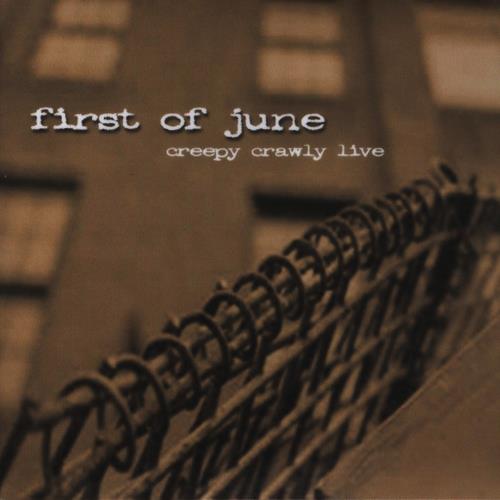 CREEPY, CRAWLY LIVE   | First of June, 2000