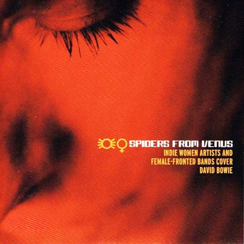 SPIDERS FROM VENUS: Indie Women Artists and Female-Fronted Bands Cover David Bowie  | First of June, 2003